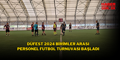 DÜFEST 2024 Birimler Arası Personel Futbol Turnuvası Başladı